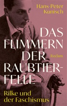 Hans-Peter Kunisch - Das Flimmern der Raubtierfelle. Rilke und der Faschismus