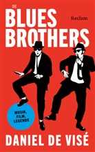 Daniel de Visé - Die Blues Brothers. Musik, Film, Legende