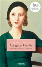 Gabriele Reuter - Aus guter Familie. Leidensgeschichte eines Mädchens