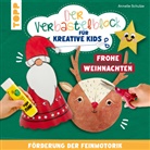 Annelie Schulze - Der Verbastelblock für kreative Kids. Frohe Weihnachten