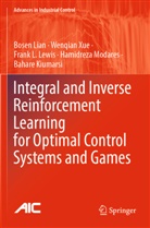 Bahare Kiumarsi, Frank L et al Lewis, Frank L. Lewis, Bosen Lian, Hamidreza Modares, Wenqian Xue - Integral and Inverse Reinforcement Learning for Optimal Control Systems and Games