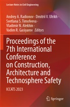 Vladimir N. Alekhin, Vadim R. Gasiyarov, Andrey A. Radionov, Svetlana S Timofeeva et al, Svetlana S. Timofeeva, Dmitrii V. Ulrikh... - Proceedings of the 7th International Conference on Construction, Architecture and Technosphere Safety