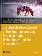 Aleksei V. Bogoviz, Olga V. Kaurova, Alexander N. Maloletko, Elena G. Popkova, Bruno S Sergi et al, Bruno S. Sergi... - Sustainable Development of the Agrarian Economy Based on Digital Technologies and Smart Innovations