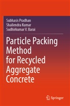 Sudhirk Barai, Sudhirkumar V. Barai, Shailendra Kumar, Subhasis Pradhan - Particle Packing Method for Recycled Aggregate Concrete