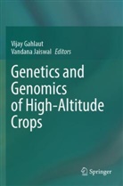 Vijay Gahlaut, Jaiswal, Vandana Jaiswal - Genetics and Genomics of High-Altitude Crops