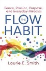 Laurie E Smith, Laurie E. Smith - The Flow Habit