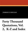 Charles N Douglas, Charles N. Douglas - Forty Thousand Quotations, Vol. 2, K-Z and Index