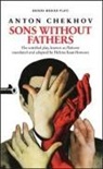 Anton Chekhov, Helena Kaut-Howson, Helena (Author) Kaut-Howson - Sons without Fathers