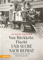Astrid Kofler - Von Rückkehr, Flucht und Suche nach Heimat