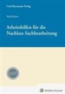 Peter Hinrich Meier, Christian Weiß - Arbeitshilfen für die Nachlass-Sachbearbeitung