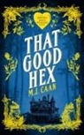 M J Caan - That Good Hex