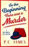 P C James - In the Beginning, There Was a Murder