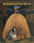 Mac Barnett, Carson Ellis - Rumpelstiltskin