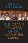 Edward N. Luttwak - The Grand Strategy of the Byzantine Empire