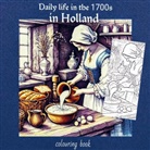 Liana J.F. Romeijn, Liana J. F. Romeijn, Liana J.F. Romeijn - Daily life in 1700s in Holland