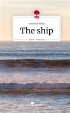 Jonathan Miller - The ship. Life is a Story - story.one