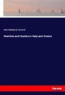John Addington Symonds - Sketches and Studies in Italy and Greece