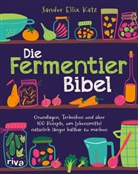 Sandor Ellix Katz - Die Fermentier-Bibel