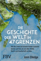 Jonn Elledge - Die Geschichte der Welt in 47 Grenzen