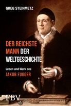 Greg Steinmetz - Der reichste Mann der Weltgeschichte