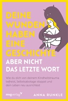 Anna Runkle - Deine Wunden haben eine Geschichte - aber nicht das letzte Wort