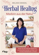 Melanie Wenzel - Herbal Healing - Medizin aus der Natur