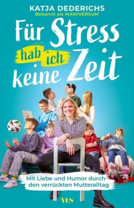 @mamiversum, Katja Dederichs, Nina Schnackenbeck - Für Stress hab ich keine Zeit