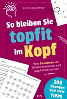 Dr Jürgen Brater, Dr. Jürgen Brater - So bleiben Sie topfit im Kopf