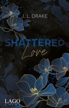 J L Drake, J. L. Drake - Shattered Love