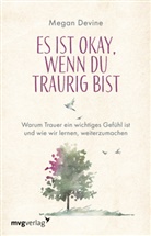 Megan Devine - Es ist okay, wenn du traurig bist
