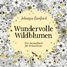 @johannabasford, Johanna Basford - Wundervolle Wildblumen