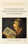 Francis Bremer - Lay Empowerment and the Development of Puritanism