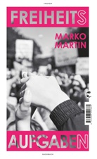 Marko Martin - Freiheitsaufgaben