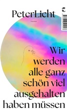 PeterLicht - Wir  werden  alle  ganz  schön  viel  ausgehalten haben müssen