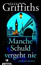 Elly Griffiths - Manche Schuld vergeht nie