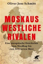 Oliver Jens Schmitt, Oliver Jens (Prof.) Schmitt, Oliver Jens (Professor) Schmitt - Moskaus westliche Rivalen