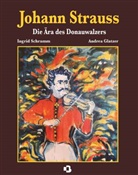 Ingrid Schramm und Andrea Glatzer - Johann Strauss - Die Ära des Donauwalzers
