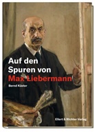 Bernd Küster - Auf den Spuren von Max Liebermann