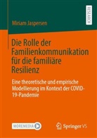 Miriam Jaspersen - Die Rolle der Familienkommunikation für die familiäre Resilienz
