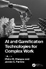 Philip M. Ferraro Mangos, James C. Ferraro, Philip M. Mangos - Ai and Gamification Technologies for Complex Work