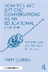 Patty Corum - How to Have Difficult Conversations As an Educational Leader