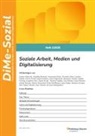 Angelika Beranek, Angelika Beranek u a, Cordula Endter, Max Haberstroh, Thomas Pudelko, Adrian Roeske... - Soziale Arbeit, Medien und Digitalisierung