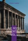 F. Marion Crawford - Ave Roma Immortalis Vol. I
