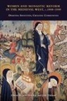 Julie Hotchin, Jirki Thibaut - Women and Monastic Reform in the Medieval West, C. 1000 - 1500