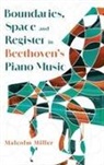 Malcolm Miller - Boundaries, Space and Register in Beethoven's Piano Music