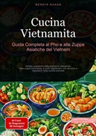 Bendis Saage, Bendis A. I. Saage - Italiano - Cucina Vietnamita: Guida Completa al Pho e alle Zuppe Asiatiche del Vietnam