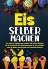 Stefanie Hoffmann - Eis selber machen