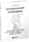 Klaus Willimczik - Sportwissenschaft interdisziplinär - Ein wissenschaftstheoretischer Dialog (Gesamtwerk) / Sportwissenschaft interdisziplinär - Spätlese