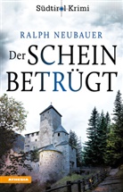 Ralph Neubauer - Der Schein betrügt