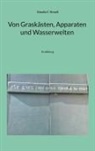 Claudia C Strauss, Claudia C. Strauß - Von Graskästen, Apparaten und Wasserwelten